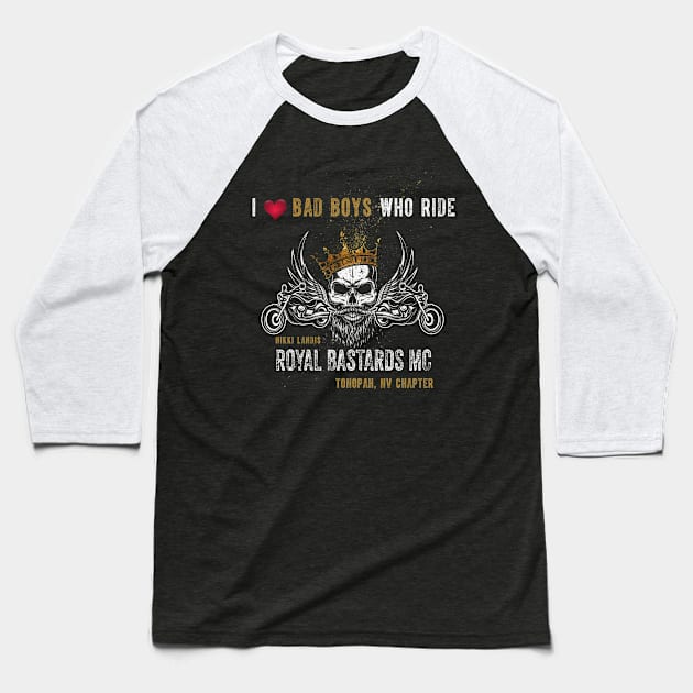 I love Bad Boys Who Ride, Royal Bastards MC Baseball T-Shirt by Nikki Landis